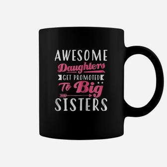 Awesome Daughters Get Promoted To Big Sisters Coffee Mug | Crazezy CA