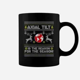 Axial Tilt Is The Reason For The Season Funny Ugly Christmas Coffee Mug | Crazezy