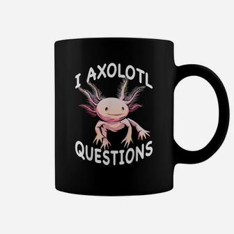 Axolotl I Axolotl Questions Funny Cute Axolotl Lizard Coffee Mug | Crazezy CA