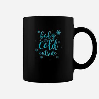 Baby Its Cold Outside Winter Snow Snowflake Winter Coffee Mug | Crazezy