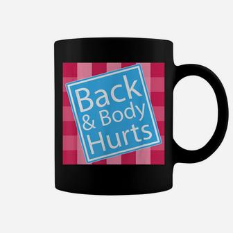 Back And Body Hurts Shirt Funny Quote Yoga Gym Workout Gift Coffee Mug | Crazezy CA