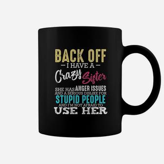 Back Off I Have A Crazy Sister Coffee Mug | Crazezy DE