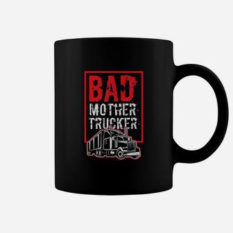 Bad Mother Trucker Funny Trucking Gift Truck Driver Coffee Mug | Crazezy DE