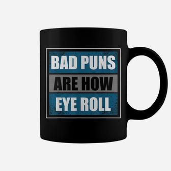 Bad Puns Are How Eye Roll - Funny Father Daddy Dad Joke Coffee Mug | Crazezy CA