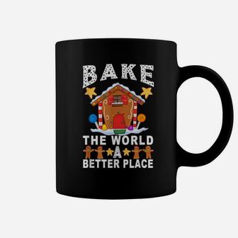 Bake The World A Better Place Gingerbread Xmas Baking Coffee Mug - Monsterry AU