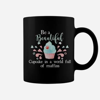 Baking Be A Beautiful Cupcake In A World Full Of Muffins Coffee Mug - Monsterry CA