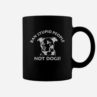 Ban Stupid People Pit Bull Coffee Mug | Crazezy