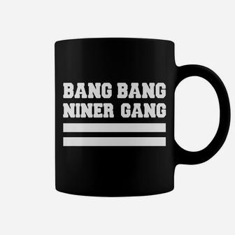Bang Bang Niner Gang Coffee Mug | Crazezy CA