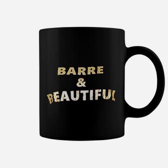 Barre And Beautiful Coffee Mug | Crazezy