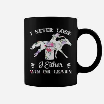 Barrel Racing I Never Lose I Either Win Or Learn Coffee Mug - Monsterry