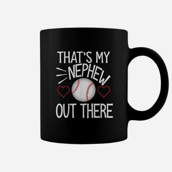 Baseball That Is My Nephew Out There Coffee Mug | Crazezy DE