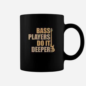 Bass Players Do It Deeper Coffee Mug | Crazezy AU