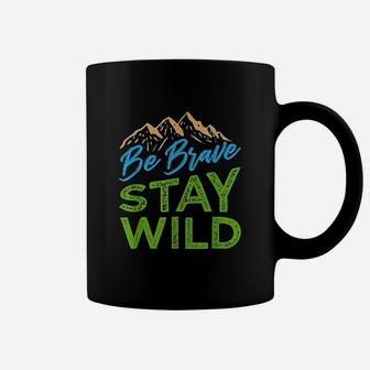 Be Brave Stay Wild Wilderness Outdoors Hiking Coffee Mug - Thegiftio UK