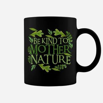 Be Kind To Mother Earth Day Funny Quote Nature Gift Coffee Mug | Crazezy CA