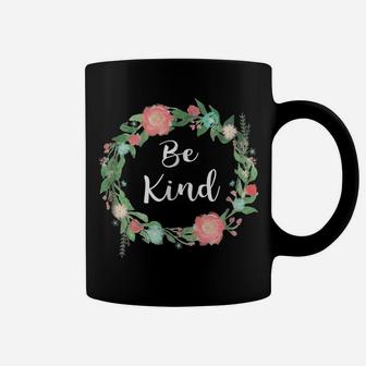 Be Kind Tshirt Text In Floral Circle Flowery Ring Of Flowers Coffee Mug | Crazezy CA