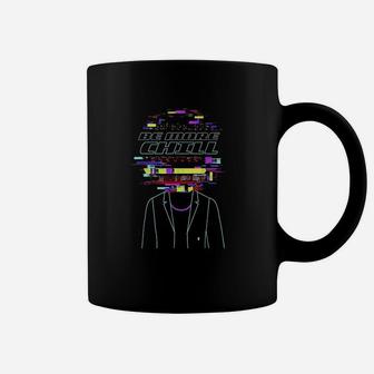 Be More Chill Design Chilling Design Relax Design Coffee Mug | Crazezy UK
