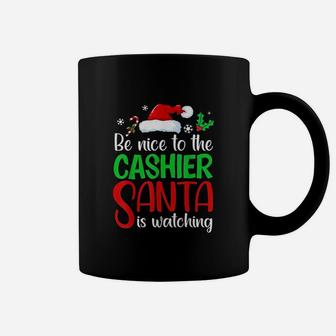 Be Nice To The Cashier Santa Is Watching Coffee Mug - Thegiftio