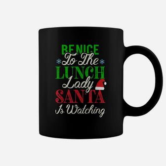 Be Nice To The Lunch Lady Santa Is Watching Christmas Coffee Mug | Crazezy DE