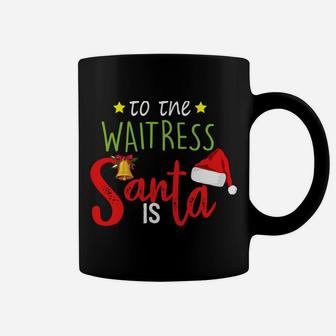 Be Nice To The Waitress Santa Is Watching Cute Christmas Sweatshirt Coffee Mug | Crazezy