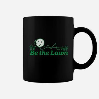Be The Lawn Lawn Care Lawn Rehab Landscaper Coffee Mug | Crazezy UK