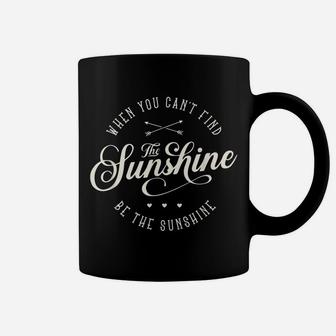 Be The Sunshine If You Can't Find The Sunshine Men Women Coffee Mug | Crazezy DE