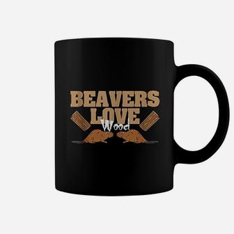 Beavers Love Wood Funny Beaver Coffee Mug | Crazezy