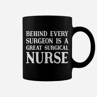 Behind Every Surgeon Is A Great Surgical Nurse Funny Gift Coffee Mug | Crazezy UK