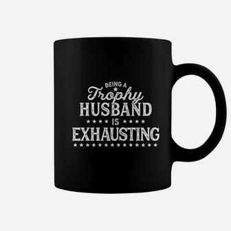 Being A Trophy Husband Is Exhausting Coffee Mug | Crazezy