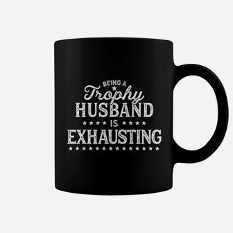 Being A Trophy Husband Is Exhausting Coffee Mug | Crazezy UK