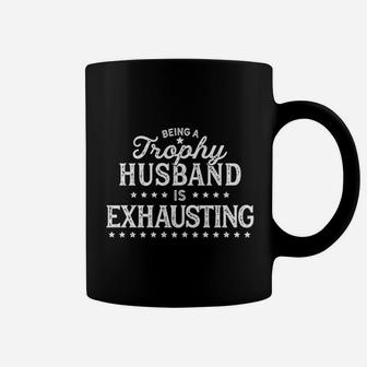 Being A Trophy Husband Is Exhausting Coffee Mug | Crazezy UK