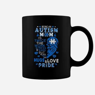 Being An Autism Mom Is Twice The Work Stress Tears But Also Twice The Hugs & Love Pride Coffee Mug - Monsterry
