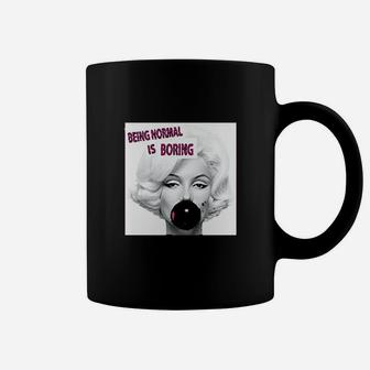 Being Normal Is Boring Coffee Mug | Crazezy