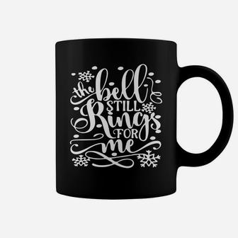Bell Still Rings For Me Xmas | Funny Christmas Coffee Mug | Crazezy CA