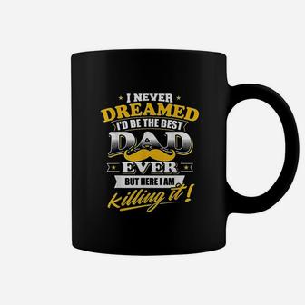 Best Dad Ever Gift Never Dreamed I Would Be The Best Dad Ever Coffee Mug - Thegiftio UK