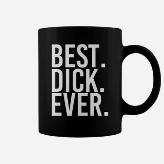 Best Dick Ever Funny Personalized Name Joke Gift Idea Coffee Mug | Crazezy CA