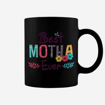 Best Motha Ever Shirt Women Flower Decor Mom Coffee Mug | Crazezy