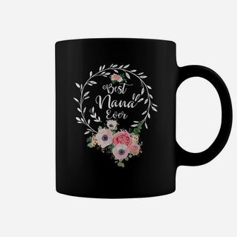 Best Nana Ever Shirt Women Flower Decor Grandma Coffee Mug | Crazezy