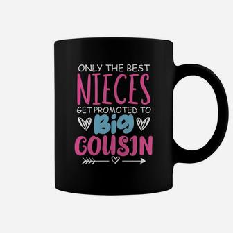 Best Nieces Get Promoted To Big Cousin Cute Gift Coffee Mug | Crazezy DE