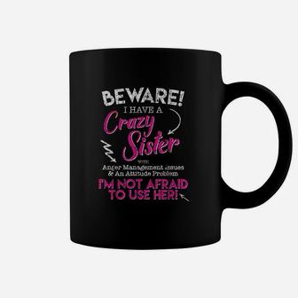 Beware Of My Crazy Sister Coffee Mug | Crazezy UK