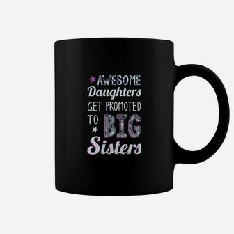 Big Sister Awesome Daughters Get Promoted To Big Sisters Girls Coffee Mug | Crazezy AU