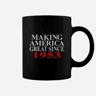 Birthday Making America Great Since 1953 Coffee Mug | Crazezy