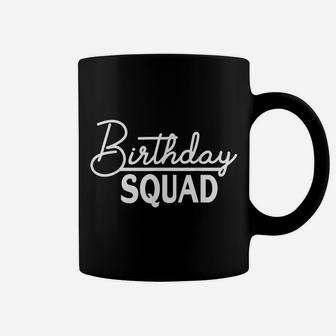 Birthday Squad Gift Funny Family Friend B-Day Hbd Party Gift Coffee Mug | Crazezy