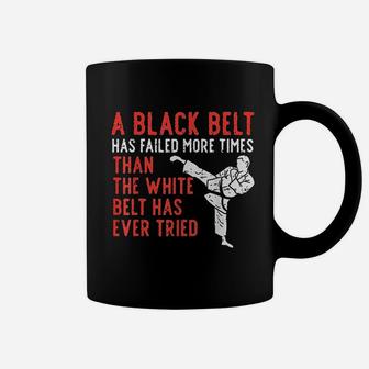Black Belt Has Failed More Than White Karate Taekwondo Gift Coffee Mug - Thegiftio UK