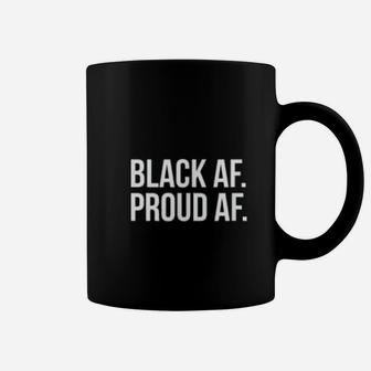 Black History Month Black Af Proud Af Coffee Mug - Seseable