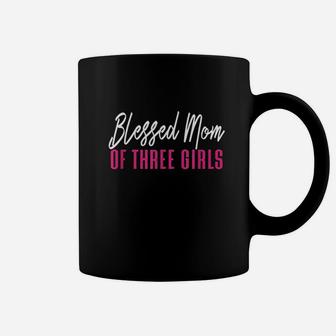 Blessed Mom Of Three Girls Mother Daughter Gift Coffee Mug | Crazezy
