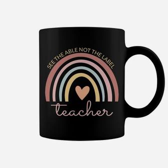 Boho Rainbow See The Able Not The Label Sped Teacher Life Sweatshirt Coffee Mug | Crazezy