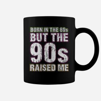 Born In The 80S But The 90S Raised Me Coffee Mug | Crazezy UK