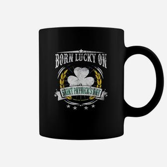 Born Lucky On St Patricks Birthday Coffee Mug | Crazezy