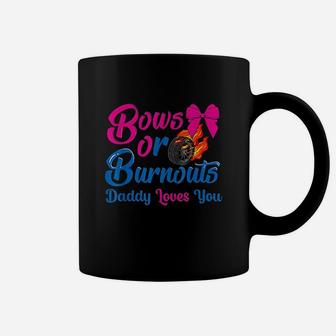 Bows Or Burnouts Daddy Loves You Coffee Mug | Crazezy CA