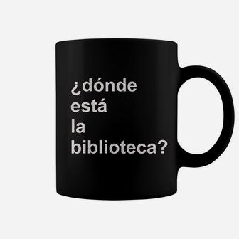 Brain Juice Dónde Está La Biblioteca Coffee Mug | Crazezy